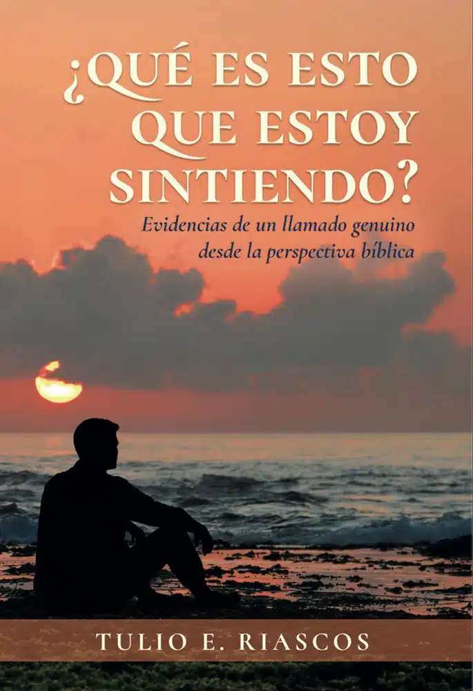 Qué es esto que estoy sintiendo la nueva obra de Tulio E. Riascos sobre el propósito y el llamado de Dios
